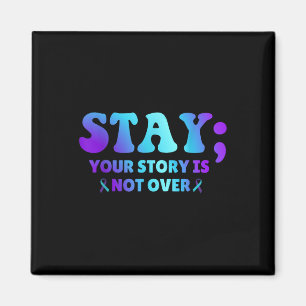 Stay; Your Story Is Not Over Suicide Prevention Aw Magnet