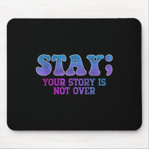 Stay; Your Story Is Not Over Suicide Prevention Aw Mouse Mat