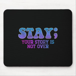 Stay; Your Story Is Not Over Suicide Prevention Aw Mouse Mat