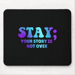 Stay; Your Story Is Not Over Suicide Prevention Aw Mouse Mat