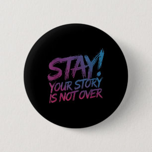 Stay Your Story Is Not Over Suicide Prevention Awa 6 Cm Round Badge