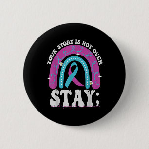 Stay Your Story Is Not Over Suicide Prevention Awa 6 Cm Round Badge