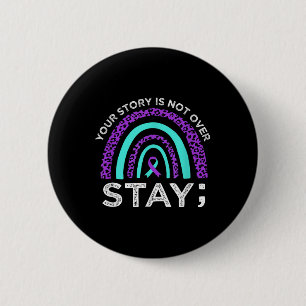 Stay Your Story Is Not Over Suicide Prevention Awa 6 Cm Round Badge