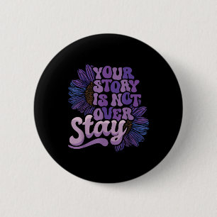 Stay Your Story Is Not Over Suicide Prevention Awa 6 Cm Round Badge