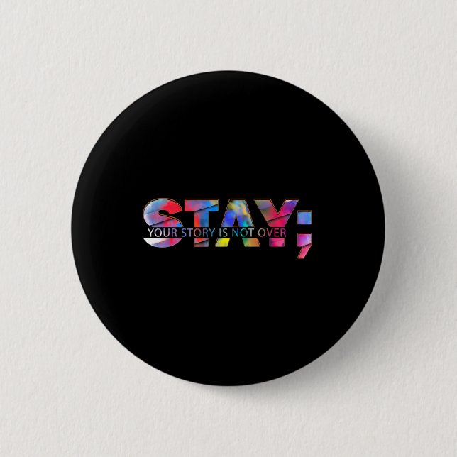 Stay Your Story Is Not Over Suicide Prevention Awa 6 Cm Round Badge (Front)