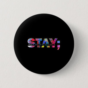 Stay Your Story Is Not Over Suicide Prevention Awa 6 Cm Round Badge