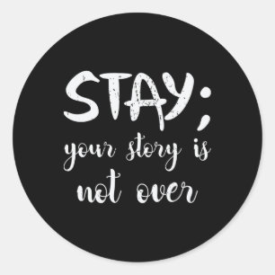 Stay Your Story Is Not Over Suicide Prevention Awa Classic Round Sticker