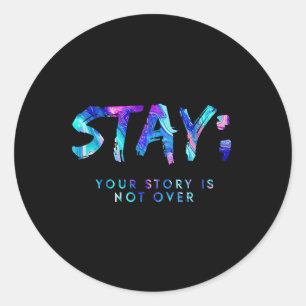 Stay Your Story Is Not Over Suicide Prevention Awa Classic Round Sticker
