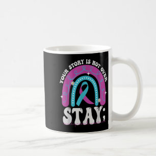 Stay Your Story Is Not Over Suicide Prevention Awa Coffee Mug