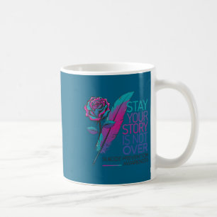 Stay Your Story Is Not Over Suicide Prevention Awa Coffee Mug