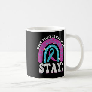 Stay Your Story Is Not Over Suicide Prevention Awa Coffee Mug