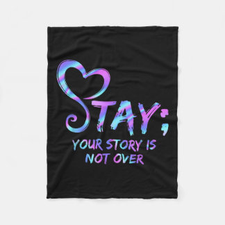 Stay Your Story Is Not Over Suicide Prevention Awa Fleece Blanket