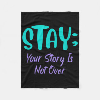 Stay Your Story Is Not Over Suicide Prevention Awa Fleece Blanket