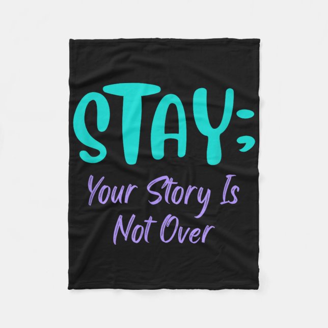 Stay Your Story Is Not Over Suicide Prevention Awa Fleece Blanket (Front)