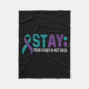 Stay Your Story Is Not Over Suicide Prevention Awa Fleece Blanket