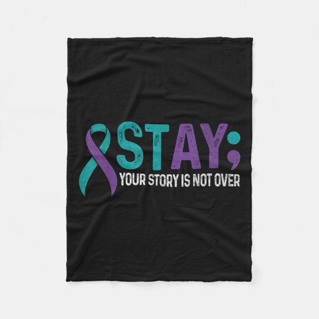 Stay Your Story Is Not Over Suicide Prevention Awa Fleece Blanket (Front)