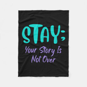 Stay Your Story Is Not Over Suicide Prevention Awa Fleece Blanket