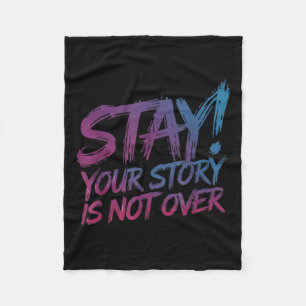 Stay Your Story Is Not Over Suicide Prevention Awa Fleece Blanket