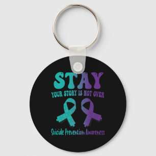 Stay Your Story Is Not Over Suicide Prevention Awa Key Ring