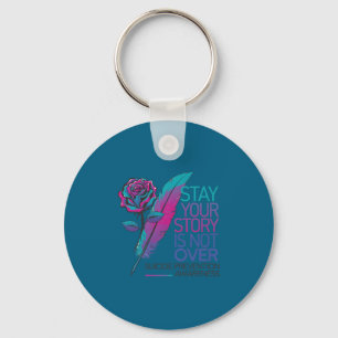 Stay Your Story Is Not Over Suicide Prevention Awa Key Ring