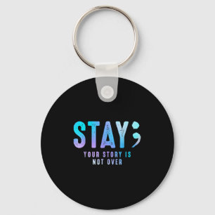 Stay Your-story Is Not Over Suicide Prevention Awa Key Ring
