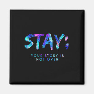 Stay Your Story Is Not Over Suicide Prevention Awa Magnet