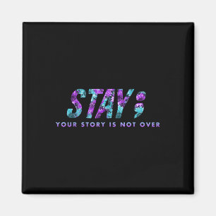 Stay Your Story Is Not Over Suicide Prevention Awa Magnet