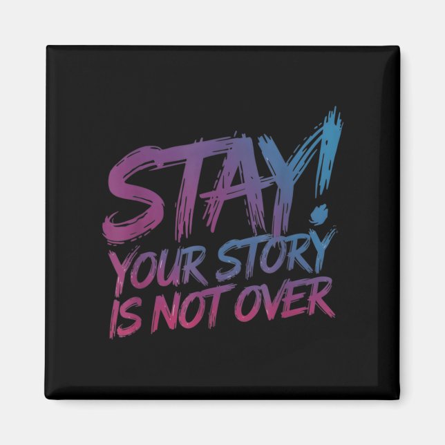 Stay Your Story Is Not Over Suicide Prevention Awa Magnet (Front)