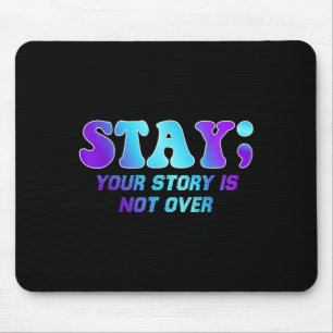 Stay Your Story Is Not Over Suicide Prevention Awa Mouse Mat