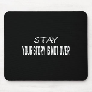 Stay Your Story Is Not Over Suicide Prevention Awa Mouse Mat