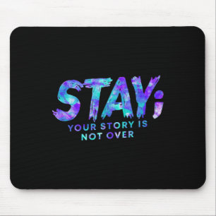 Stay Your Story Is Not Over Suicide Prevention Awa Mouse Mat