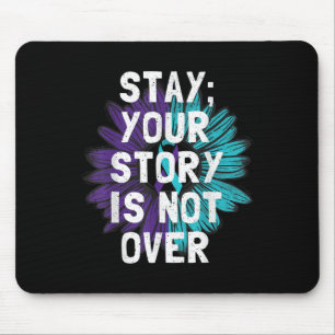 Stay Your Story Is Not Over Suicide Prevention Awa Mouse Mat