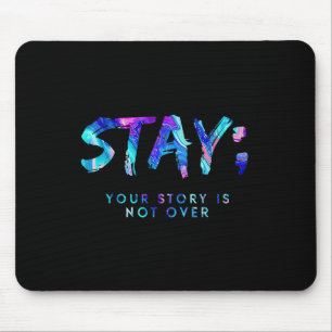 Stay Your Story Is Not Over Suicide Prevention Awa Mouse Mat