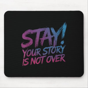 Stay Your Story Is Not Over Suicide Prevention Awa Mouse Mat