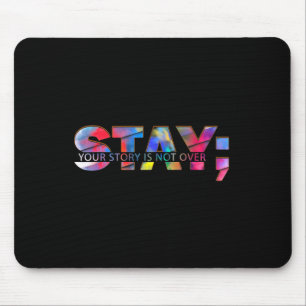 Stay Your Story Is Not Over Suicide Prevention Awa Mouse Mat