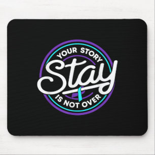 Stay Your Story Is Not Over Suicide Prevention Awa Mouse Mat