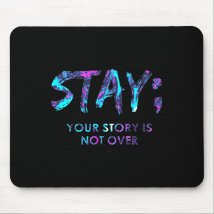 Stay Your Story Is Not Over Suicide Prevention Awa Mouse Mat
