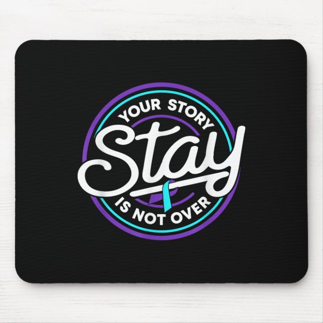 Stay Your Story Is Not Over Suicide Prevention Awa Mouse Mat (Front)