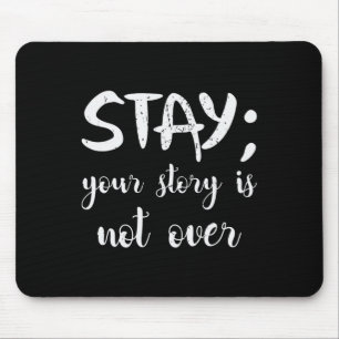 Stay Your Story Is Not Over Suicide Prevention Awa Mouse Mat