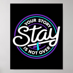 Stay Your Story Is Not Over Suicide Prevention Awa Poster