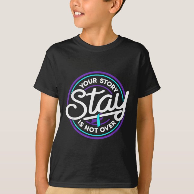 Stay Your Story Is Not Over Suicide Prevention Awa T-Shirt (Front)