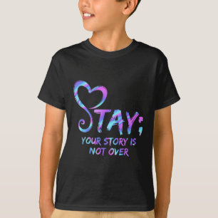 Stay Your Story Is Not Over Suicide Prevention Awa T-Shirt