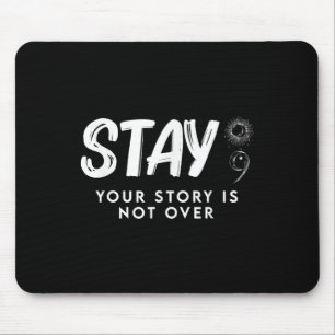 Stay Your Story Is Not Over Suicide Prevention Mouse Mat