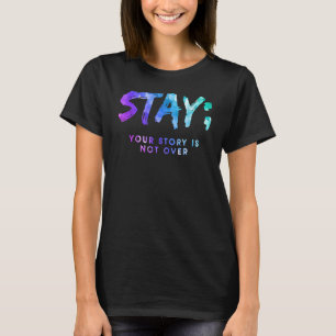 Stay Your Story Is Not Over Suicide Prevention T-Shirt
