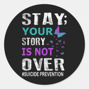 Stay Your Story Is Not Over Suicide Prevention Wee Classic Round Sticker