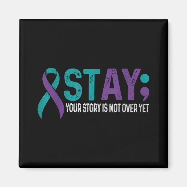Stay Your Story Is Not Over Yet Suicide Prevention Magnet (Front)