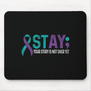 Stay Your Story Is Not Over Yet Suicide Prevention Mouse Mat