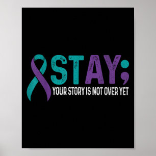 Stay Your Story Is Not Over Yet Suicide Prevention Poster
