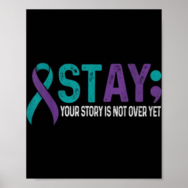 Stay Your Story Is Not Over Yet Suicide Prevention Poster (Front)
