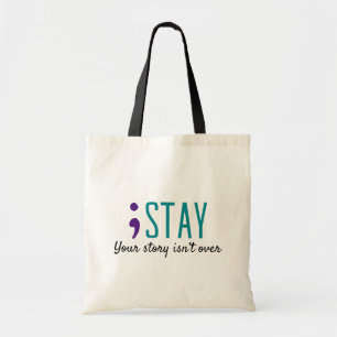 STAY Your Story Isn’t Over Suicide Prevention  Tote Bag